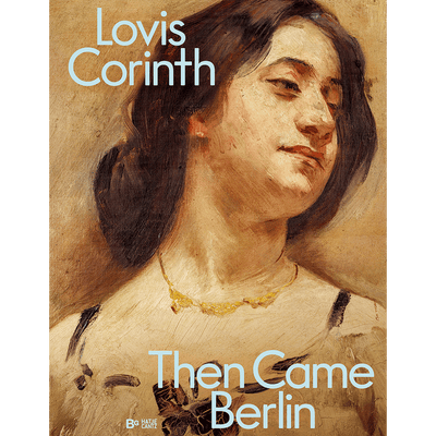 Cover Lovis Corinth. Then came Berlin!