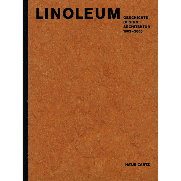 Der Einband des Buches Linoleum: Geschichte, Design, Architektur, 1882-2000 hat eine orange-braune, marmorierte Textur, die an einen Linoleumboden erinnert.