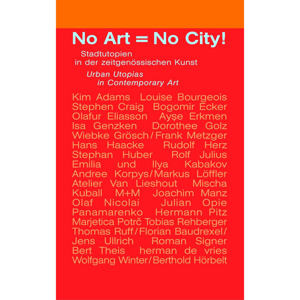 Ein rotes Cover mit einem orangefarbenen Balken am oberen Rand. In hellblauer Schrift steht der Titel No Art = No City!. Darunter folgen zweisprachige Untertitel und eine lange Liste von Künstlernamen.