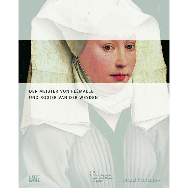 Das Buchcover zu Der Meister von Flémalle und Rogier van der Weyden zeigt das altmeisterliche Porträt einer Frau mit weißer Haube, das von transparenten Flächen überlagert ist, wobei nur ein Streifen auf Augenhöhe in voller Farbe erscheint.