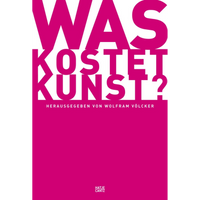 Ein Buchcover in leuchtendem Magenta mit dem Titel Was kostet Kunst? in großen, weißen Blockbuchstaben. Darunter steht in kleinerer Schrift Herausgegeben von Wolfram Völcker.