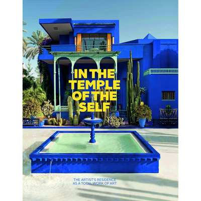 Cover In the Temple of the Self. The Artist's Residence as a Total Work of Art