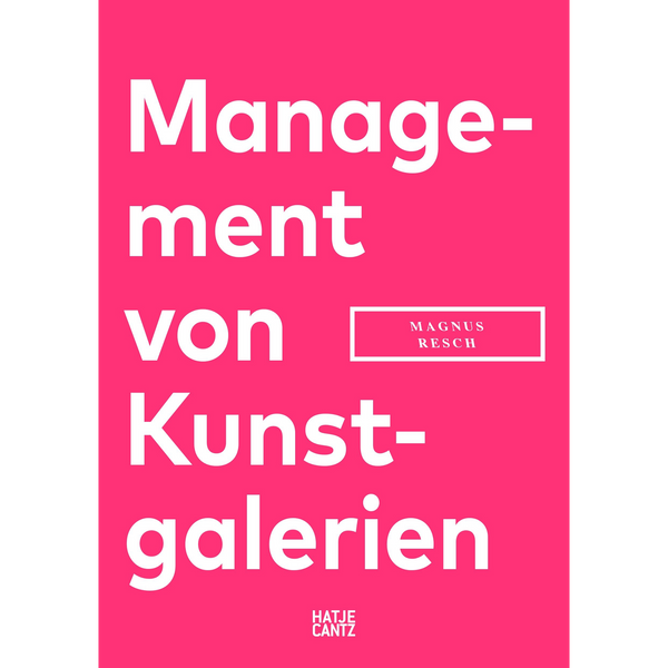 Leuchtend pinkes Buchcover mit dem Titel Management von Kunstgalerien von Magnus Resch in großer, weißer Schrift.