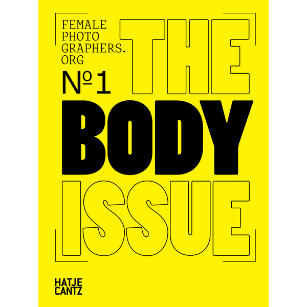Ein leuchtend gelbes Cover mit dem Titel The Body Issue in großer, schwarzer Schrift. Oben links steht Female Photographers.org Nº1.