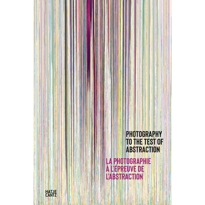 Cover Photography to the Test of Abstraction / La photo à l’epreuve de l’abstraction
