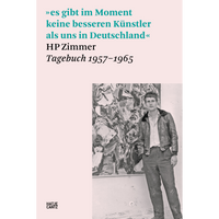 Buchcover von HP Zimmer, Tagebuch 1957–1965. Eine Schwarz-Weiß-Fotografie zeigt den Künstler in Lederjacke vor einem abstrakten Gemälde. Darüber das Zitat: es gibt im Moment keine besseren Künstler als uns in Deutschland.