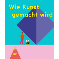 Das farbenfrohe Cover des Buches Wie Kunst gemacht wird zeigt eine illustrierte Person und einen Hund im Bienenkostüm, die vor einer großen lila Raute stehen.