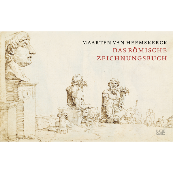 Federzeichnung von römischen Skulpturen auf dem Cover des Buches Maarten van Heemskerck, Das Römische Zeichnungsbuch.