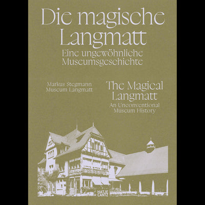 Cover Die magische Langmatt. Eine ungewöhnliche Museumsgeschichte | The magical Langmatt. An unconventional Museum history