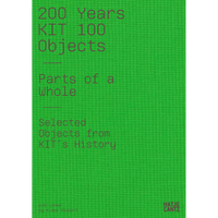 Ein Buchcover mit einer leuchtend grünen, gewebten Textur. In dunkelvioletter, serifenloser Schrift steht der Titel: 200 Years KIT 100 Objects, gefolgt von den Untertiteln Parts of a Whole und Selected Objects from KIT's History.