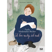 Paula Modersohn-Becker. Ich bin mutig, ich male!