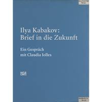 Ilya Kabakov. Brief in die Zukunft
