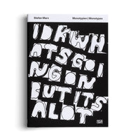 Ein aufrecht stehendes Buch mit dem Titel Stefan Marx, Monotypien | Monotypes. Das Cover ist schwarz und zeigt in großen, weißen, unregelmäßigen, handgezeichneten Buchstaben den Satz IDK WHATS GOING ON BUT ITS A LOT.