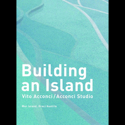 Cover Building an IslandVito Acconci/Acconci Studio