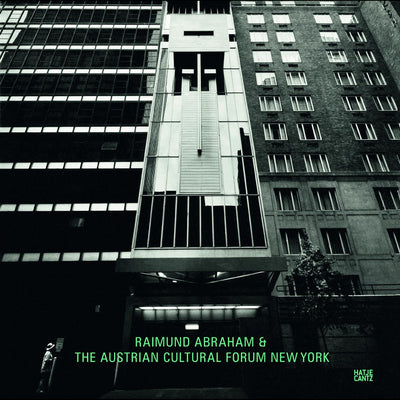 Cover Raimund Abraham & The Austrian Cultural Forum New York